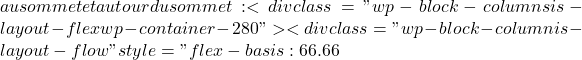 au sommet et autour du sommet : <div class="wp-block-columns is-layout-flex wp-container-280"><div class="wp-block-column is-layout-flow" style="flex-basis:66.66%">