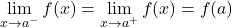 \lim\limits_{x \to a^-} f(x)=\lim\limits_{x \to a^+} f(x)= f(a)